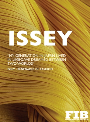 Issey: Renegades of Fashion - Roberts, Paul G, and O'Brien, Charlie