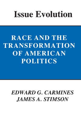 Issue Evolution: Race and the Transformation of American Politics - Carmines, Edward G, and Stimson, James a