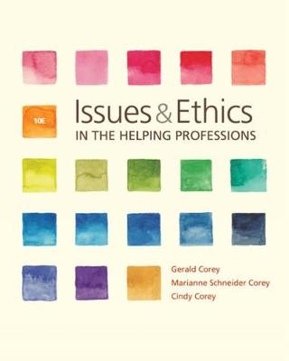 Issues and Ethics in the Helping Professions - Corey, Marianne, and Corey, Gerald, and Corey, Cindy