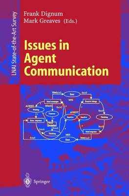 Issues in Agent Communication - Dignum, Frank (Editor), and Greaves, Mark (Editor)