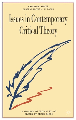 Issues in Contemporary Critical Theory: A Selection of Critical Essays - Barry, Peter