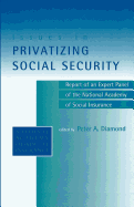 Issues in Privatizing Social Security: Report of an Expert Panel of the National Academy of Social Insurance