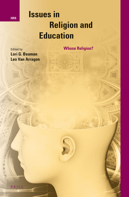 Issues in Religion and Education: Whose Religion? - Beaman, Lori G, and Van Arragon, Leo