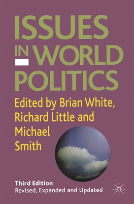Issues in World Politics - White, Brian (Editor), and Little, Richard (Editor), and Smith, Michael E (Editor)