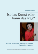 Ist das Kunst oder kann das weg?: Dieses Buch spiegelt meine kreative Arbeit