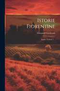 Istorie Fiorentine: Scritte, Volume 1...