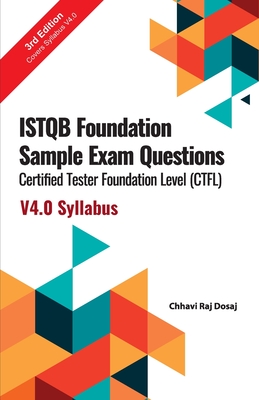 ISTQB Foundation Sample Exam Questions Certified Tester Foundation Level (CTFL) 2018 Syllabus - Dosaj, Chhavi Raj
