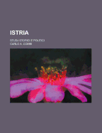 Istria; Studj Storici E Politici
