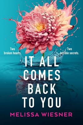 It All Comes Back to You: A totally emotional and gripping page-turner - Wiesner, Melissa