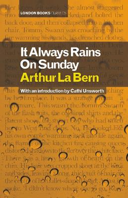 It Always Rains on Sunday - Bern, Arthur La, and Unsworth, Cathi (Introduction by)
