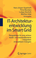 It-Architekturentwicklung Im Smart Grid: Perspektiven Fur Eine Sichere Markt- Und Standardbasierte Integration Erneuerbarer Energien