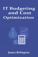 IT Budgeting and Cost Optimization for Infrastructure Teams