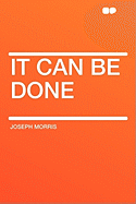 It Can Be Done - Morris, Joseph