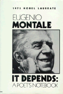 It Depends: A Poet's Notebook - Montale, Eugenio