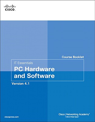 IT Essentials PC Hardware and Software Course Booklet, Version 4.1 - Cisco Networking Academy