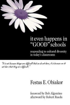 It Even Happens in Good Schools: Responding to Cultural Diversity in Today s Classrooms - Obiakor, Festus E