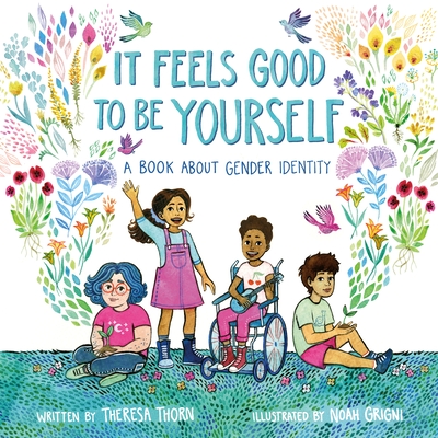 It Feels Good to Be Yourself: A Book about Gender Identity - Thorn, Theresa