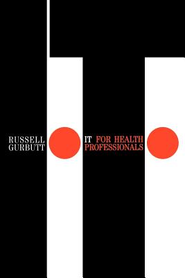 It for Health Professionals - Gurbutt, Russell