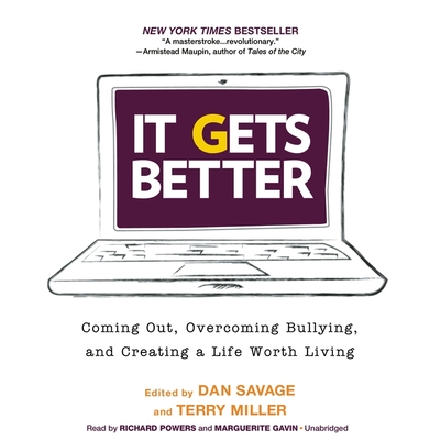 It Gets Better: Coming Out, Overcoming Bullying, and Creating a Life Worth Living - Savage, Dan, and Miller, Terry, and Garcia, Paul Michael (Read by)