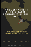 It Governance in the Oil-Based Economies of the Gcc: An Examination of ITG in Qatar's Oil and Gas Sector - An Empirical Research