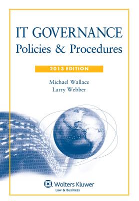 It Governance: Policies & Procedures, 2013 Edition - Jenkins, and Wallace, Michael, and Webber, Larry
