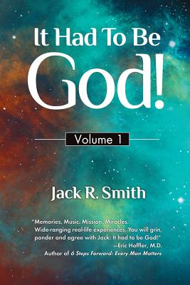 It Had to Be God: Volume 1 - Smith, Jack R