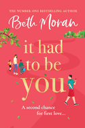 It Had to Be You: The BRAND NEW uplifting, heartwarming novel from NUMBER ONE BESTSELLER Beth Moran for 2024