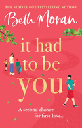 It Had to Be You: The BRAND NEW uplifting, heartwarming novel from NUMBER ONE BESTSELLER Beth Moran for 2024