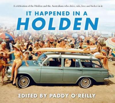 It Happened in a Holden 2nd Edition - O'Reilly, Paddy (Editor)