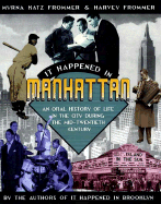 It Happened in Manhattan: An Oral History of Life in the City During the Mid-20th Century - Frommer, Myrna Katz, and Frommer, Harvey