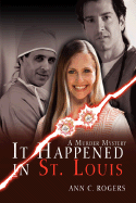 It Happened in St. Louis: A Murder Mystery - Rogers, Ann C