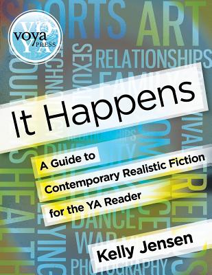 It Happens: A Guide to Contemporary Realistic Fiction for the YA Reader - Jensen, Kelly