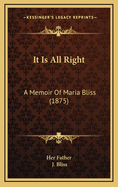 It Is All Right: A Memoir of Maria Bliss (1875)