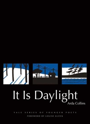 It Is Daylight - Collins, Arda, and Glck, Louise (Foreword by)