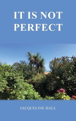 it is not perfect - Hall, Jacqueline