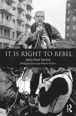 It Is Right to Rebel - Sartre, Jean-Paul, and Gavi, Philippe, and Victor, Pierre