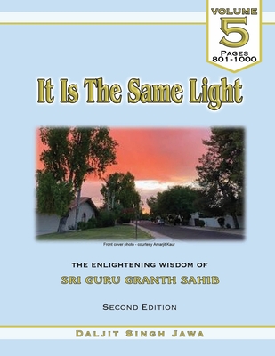 It Is The Same Light (Vol. 5): The Enlightening Wisdom of Sri Guru Granth Sahib - Jawa, Daljit Singh
