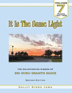It Is The Same Light (Vol.7): The Enlightening Wisdom of Sri Guru Granth Sahib