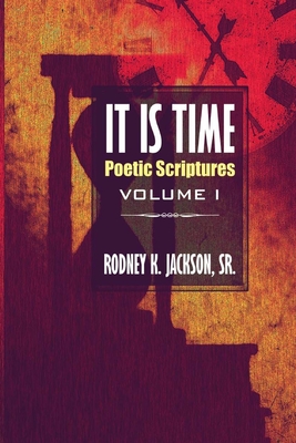 It Is Time: Poetic Scriptures Vol. I - Jackson, Rodney