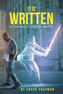 It Is Written: A Field Guide to Spiritual Warfare - Chapman, Chuck