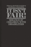 It Isn't Fair!: Siblings of Children with Disabilities