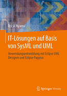 It-Lsungen Auf Basis Von Sysml Und UML: Anwendungsentwicklung Mit Eclipse UML Designer Und Eclipse Papyrus