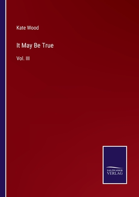 It May Be True: Vol. III - Wood, Kate