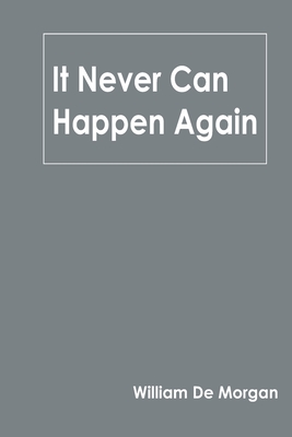 It Never Can Happen Again - Morgan, William De