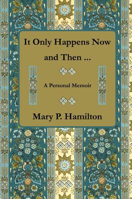 It Only Happens Now and Then ... - Hamilton, Mary P