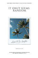 It Only Seems Random: An unfiltered exploration of the brash realities that come with growing up in L.A.