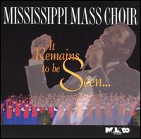 It Remains to Be Seen - Mississippi Mass Choir