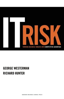 IT Risk: Turning Business Threats Into Competitive Advantage - Westerman, George, and Hunter, Richard