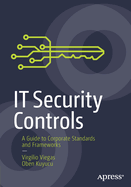 IT Security Controls: A Guide to Corporate Standards and Frameworks