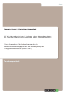 IT-Sicherheit im Lichte des Strafrechts: Unter besonderer Ber?cksichtigung des 41. Strafrechts?nderungsgesetzes zur Bek?mpfung der Computerkriminalit?t (Stand 2007)